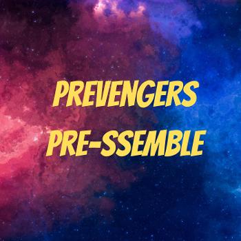 Prevengers Pre-ssemble