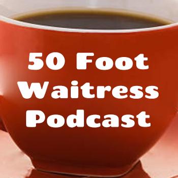 50 Foot Waitress Podcast