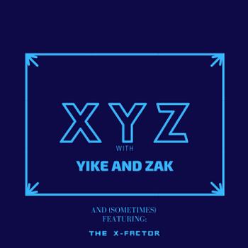 XYZ with Yike and Zak