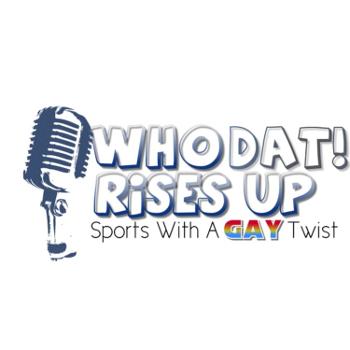 Who Dat Rises Up: Sports Talk With a Gay Twist