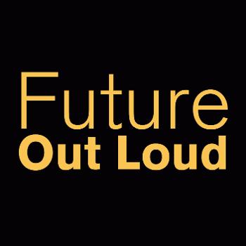 Future Out Loud podcast