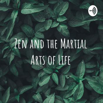 Zen and the Martial Arts of Life