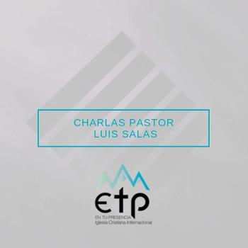 Charlas Pastores Luis Salas y Jeannette Noguera, Iglesia ETP