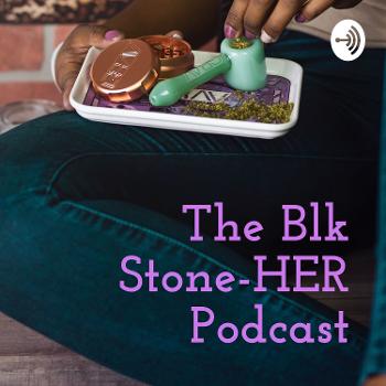 The Blk Stone-HER Podcast