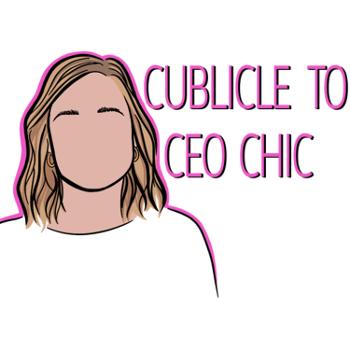 CUBICLE TO CEO CHIC