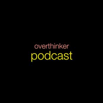Overthinker podcast