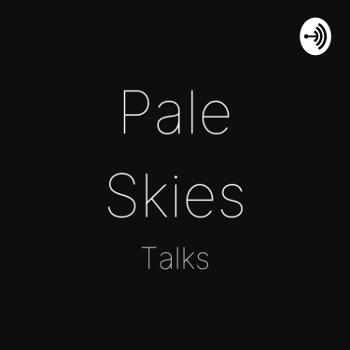 Pale Skies Talks