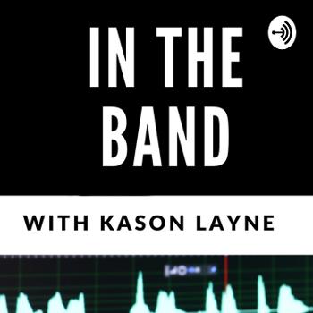 "In The Band" with Kason Layne