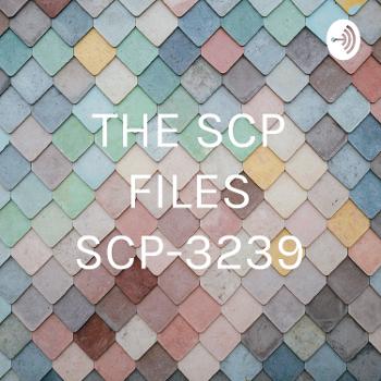 THE SCP FILES SCP-3239