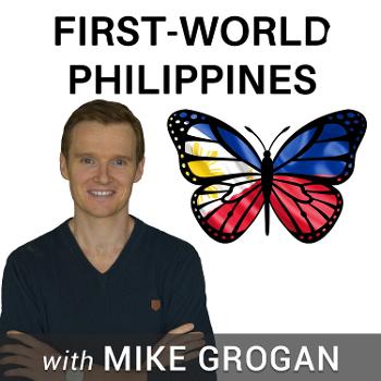 First-World Philippines with Mike Grogan author of "The Rise of the Pinoy"
