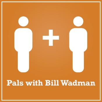 Pals with Bill Wadman