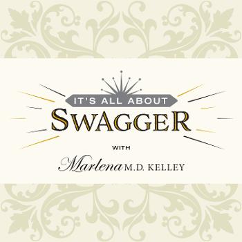 It's All About SWAGGER with Marlena M.D. Kelley