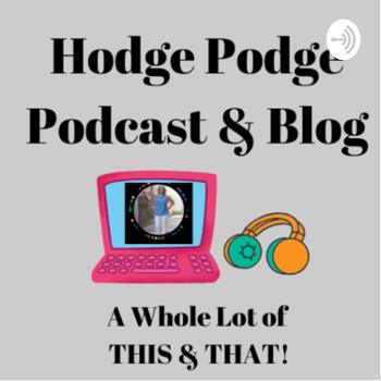 Hodge Podge: A Podcast About All Types of Things!