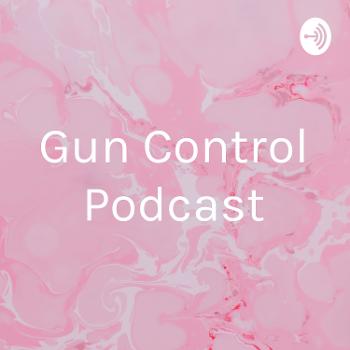 Gun Control Podcast