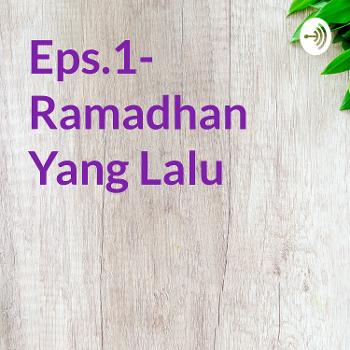 Eps.1- Ramadhan Yang Lalu