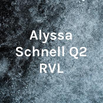 Alyssa Schnell Q2 RVL