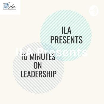 ILA Presents: 10 Minutes on Leadership