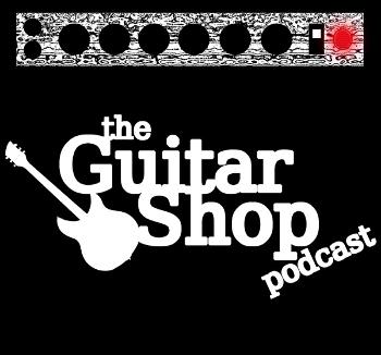 The Guitar Shop Podcast