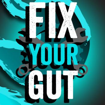 The Fix Your Gut Podcast