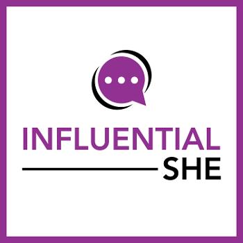Influential SHE Podcast
