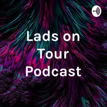 Lads on Tour Podcast