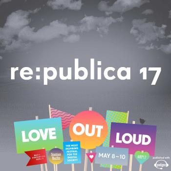 re:publica 17 - All Sessions