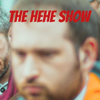 The HEHE Show