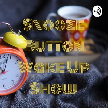 The Snooze Button Wake Up Show