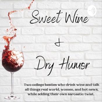 Sweet Wine & Dry Humor