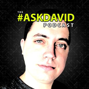The #AskDavid Podcast | Entrepreneurship, Finding Success Online & More