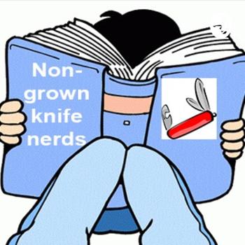 Non-Grown Knife Nerds