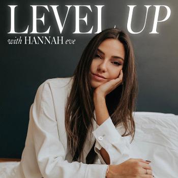Level Up with Hannah Eve