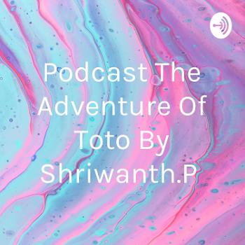 Podcast The Adventure Of Toto By Shriwanth.P
