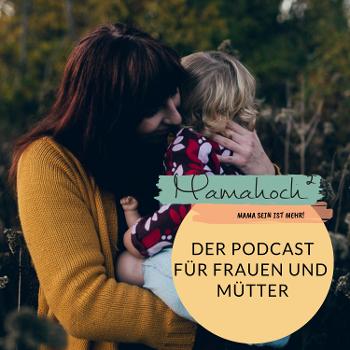 Mamahoch2 - Der Podcast für Mütter und Frauen