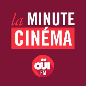 La Minute Cinéma – OUI FM