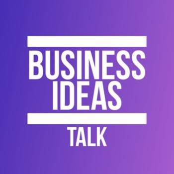 Business Ideas Talk