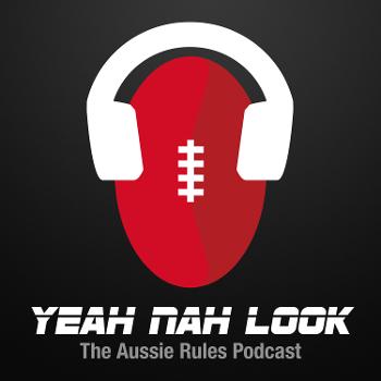 Yeah, Nah, Look: The Aussie Rules Podcast
