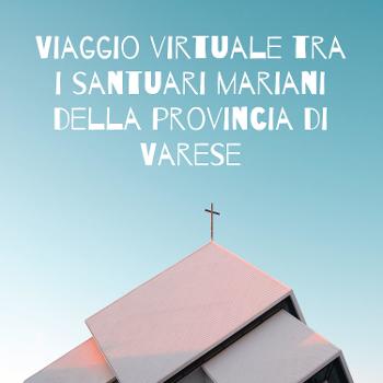Viaggio virtuale tra i santuari mariani della provincia di Varese