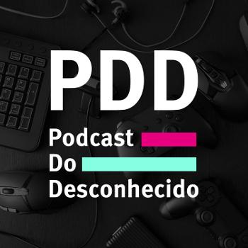 PDD - Podcast do Desconhecido