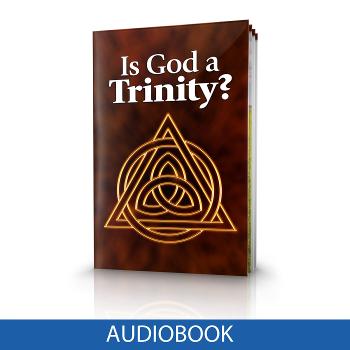 Bible Study Aid -- Is God a Trinity? [ Audiobook ]