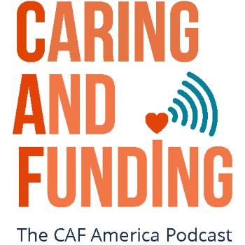 Caring and Funding Podcast powered by CAF America