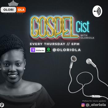 GOSPEL GIST WITH OLORIOLA