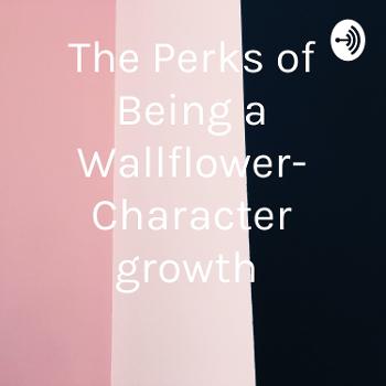 The Perks of Being a Wallflower- Character growth