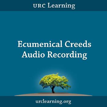 Ecumenical Creeds Audio Recording from URC Learning