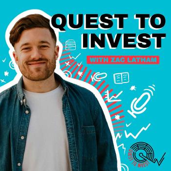 Quest to Invest with Zac Latham