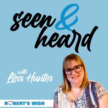 Seen and Heard with Lisa Hunter