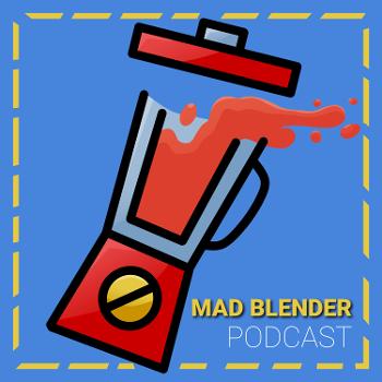 Mad Blender Podcast
