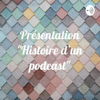 Présentation "Histoire d'un podcast"