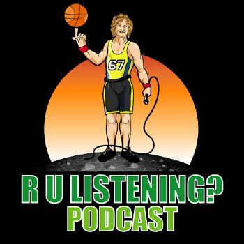 R U LISTENING? Podcast