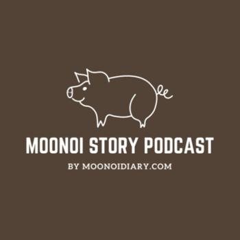 MOONOI STORY PODCAST (VoLog)